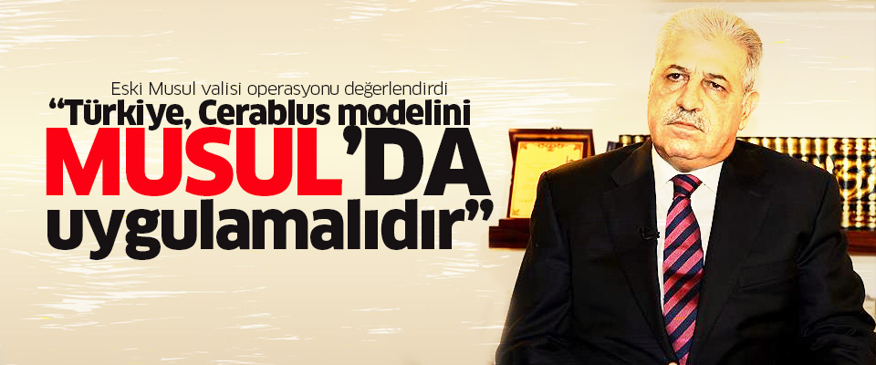 'Türkiye, Cerablus modelini Musul'da uygulamalıdır'