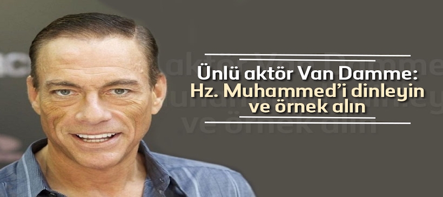 Van Damme: Hz. Muhammed'i örnek alın