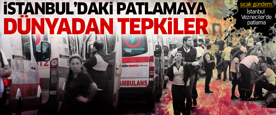 İstanbul'daki saldırıya dünyadan tepkiler!