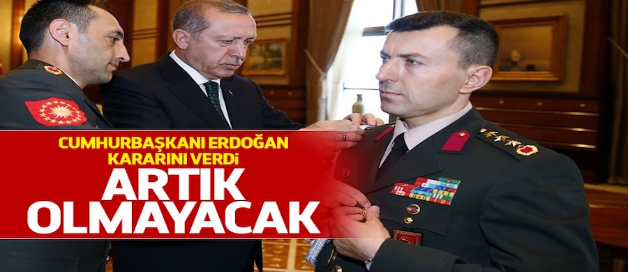 Erdoğan, yaverlik sistemini kaldırdı..