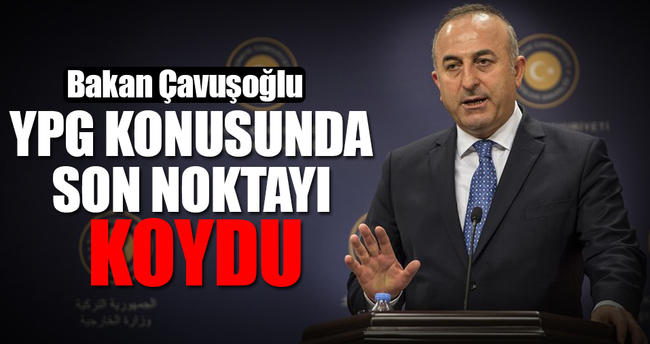 Çavuşoğlu YPG konusunda son ''nokta''yı koydu!..