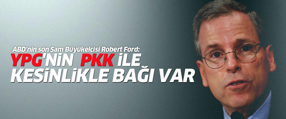 ABD'li Büyükelçi: YPG'nin PKK ile kesinlikle bağı var