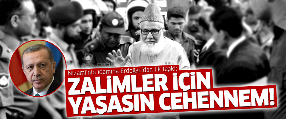 Erdoğan'dan Rahman Nizami'nin idamına tepki!