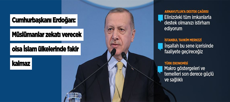 Erdoğan: Müslümanlar zekatı verse İslam ülkelerinde fakir kalmaz
