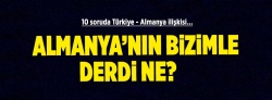 10 soruda Türkiye - Almanya ilişkisi..