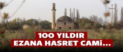 100 yıldır ezana hasret cami..