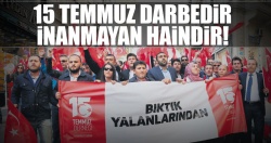 15 Temmuz darbedir inanmayan haindir!