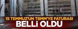 İşte 15 Temmuz'un TBMM'ye faturası!..