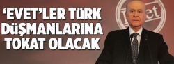 ''16 Nisan’da 'evet', düşmanları tir tir titretecek''
