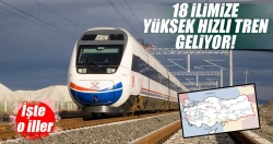 18 il hızlı trenle birbirine bağlanıyor!..