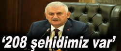 Başbakan Yıldırım: 208 şehidimiz var!..