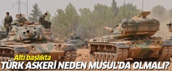 Türkiye neden Musul'da olmalı?