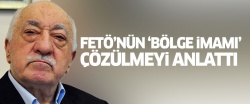FETÖ'nün 'bölge imamı' örgütün kırılma noktasını anlattı