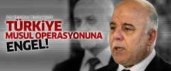 Abadi: Türkiye, Musul operasyonuna engel