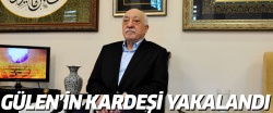 Fethullah Gülen'in kardeşi yakalandı
