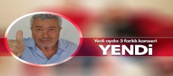 Yedi ayda 3 farklı kanseri yendi!