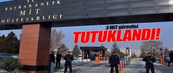 3 MİT'çi tutuklandı!..