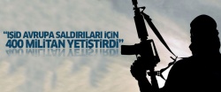 'IŞİD Avrupa için 400 militan yetiştirdi'