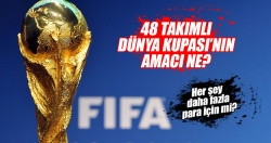 48 takımlı Dünya Kupası'nın amacı ne?