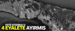 FETÖ İstanbul'u 4 eyalete ayırmış!..