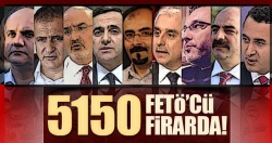 5 bin 150 FETÖ'cü firarda!..