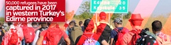50,000 refugees have been captured in 2017 in Edirne