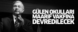 Gülen okulları Türkiye Maarif Vakfına devredilecek