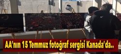 AA’nın 15 Temmuz fotoğraf sergisi Kanada’da..