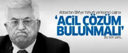 Abbas'tan BM'ye Yahudi yerleşimci çağrısı