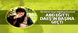 ABD eğitti, DAEŞ'e servis etti!..