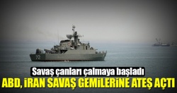 ABD, İran savaş gemilerine ateş açtı!..