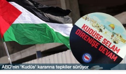 ABD'nin 'Kudüs' kararına tepkiler sürüyor