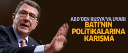 ABD'den Rusya'ya: Batı'nın işlerine karışma!..