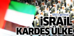 BAE'li general: ''İsrail kardeş ülke, ABD abidir''