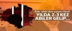FETÖ'nün eski 'abla'sı: 'Abi'ler gelir çantamızı karıştırdı
