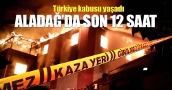 Adana Aladağ'da kabusu yaşadık!