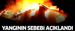 'Yangın elektrik kontağından çıkmış olabilir'