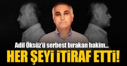 Adil Öksüz'ü serbest bırakan hakim itirafçı oldu..