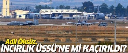 Adil Öksüz'ün İncirlik Üssü'ne götürüldüğü iddia edildi!
