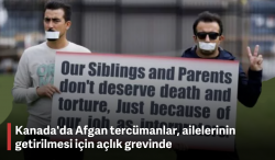 Kanada'da Afgan tercümanlar, ailelerinin getirilmesi için açlık grevinde...