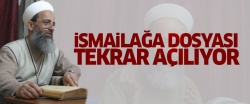 İsmailağa dosyası tekrar açılıyor..