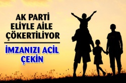 AK Parti eliyle aileyi çökertiyorlar!..