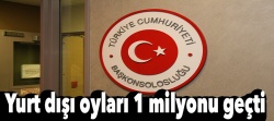 Yurt dışı oyları 1 milyonu geçti