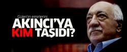 Gülen'in emirlerini Akıncı'ya kim taşıdı?