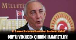 CHP'li Aldan'dan 15 Temmuz kahramanlarına hakaret!..