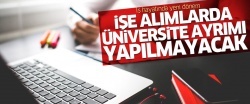 İşe alımlarda artık üniversite ayrımı yapılmayacak
