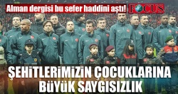 Alman Focus dergisinden şehit çocuklarına saygısızlık!..