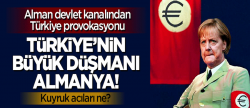 Almanya'nın devlet kanalından 'Türkiye' düşmanlığı!