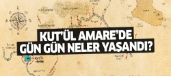 'Kut'ül Amare' yeniden hafızalara kazınacak..