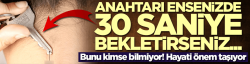 Anahtarı ensenizde 30 saniye bekletirseniz...